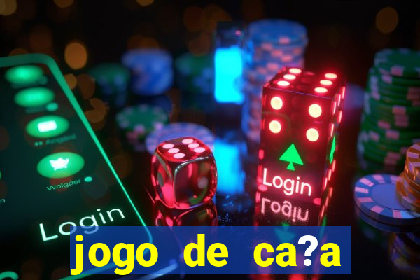 jogo de ca?a níquel online