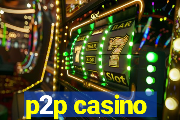 p2p casino