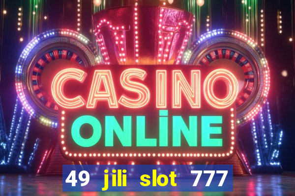 49 jili slot 777 club game