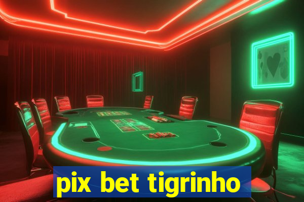 pix bet tigrinho