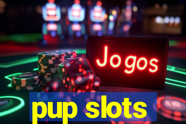 pup slots