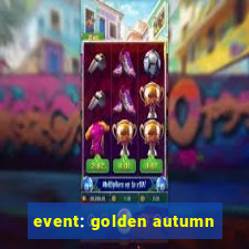 event: golden autumn