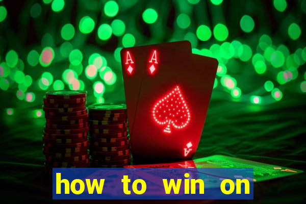 how to win on slot machines every time