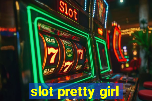 slot pretty girl