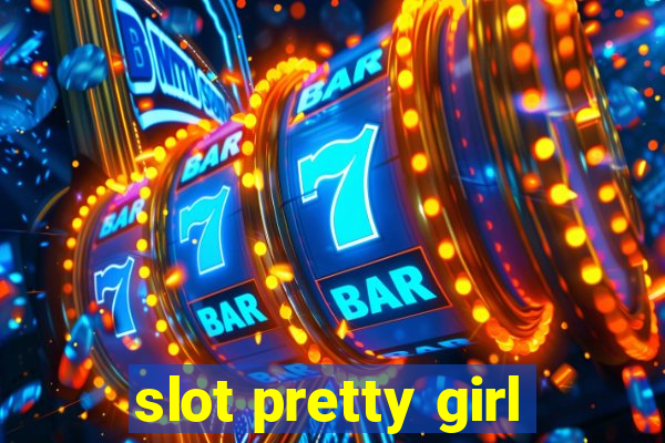 slot pretty girl