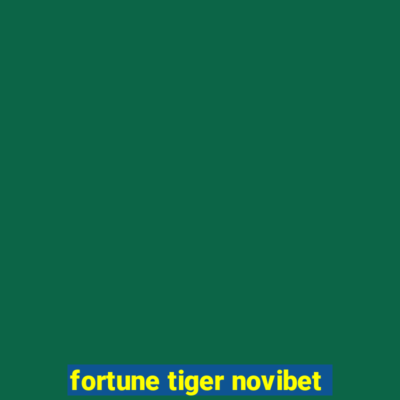 fortune tiger novibet