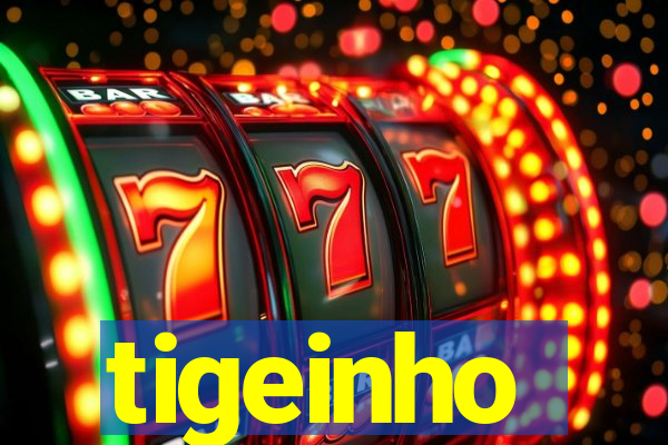 tigeinho