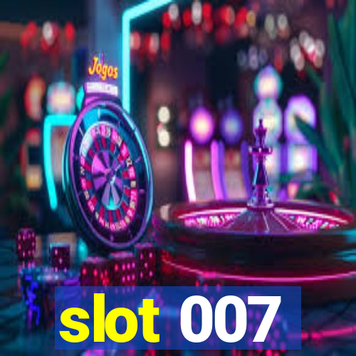 slot 007