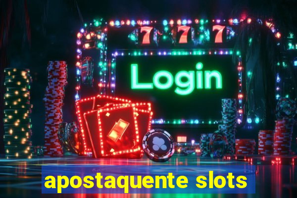 apostaquente slots