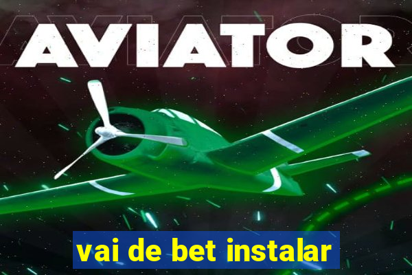 vai de bet instalar