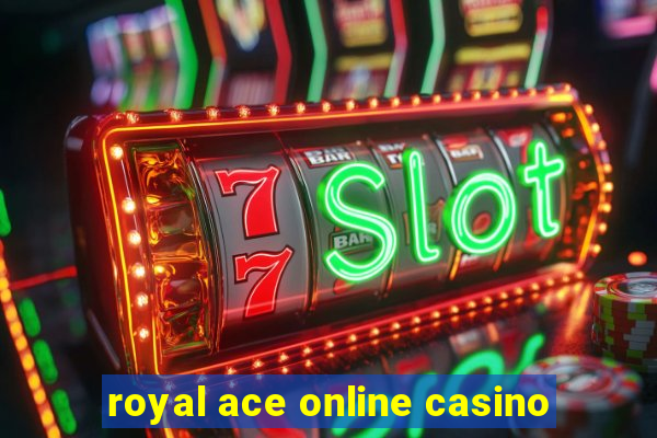 royal ace online casino