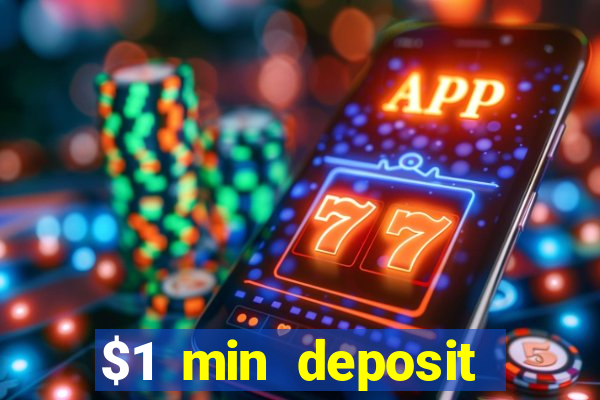 $1 min deposit online casino