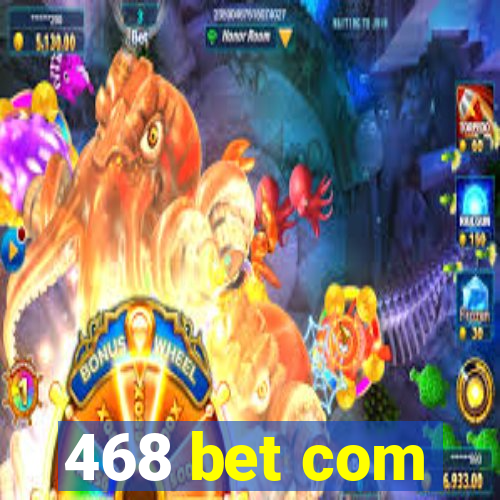 468 bet com