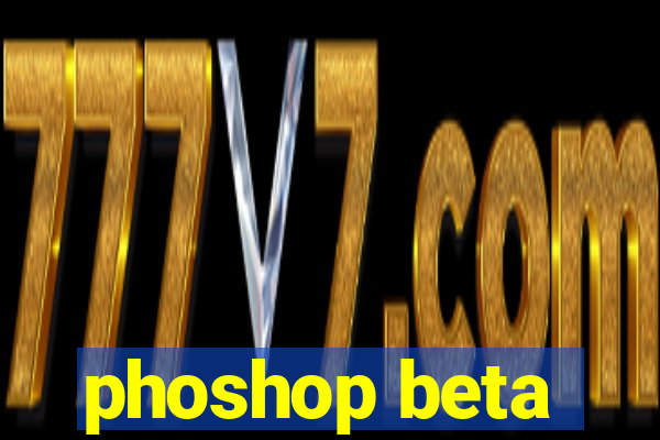 phoshop beta