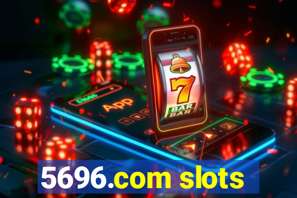 5696.com slots