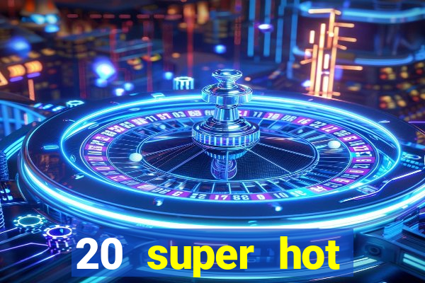 20 super hot casino game