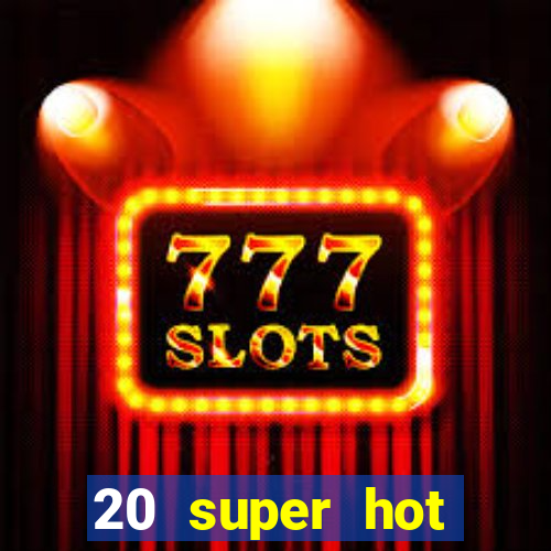 20 super hot casino game