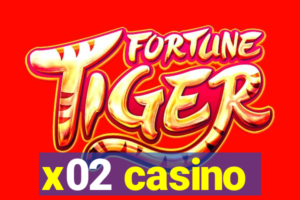 x02 casino