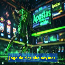 jogo do tigrinho neymar