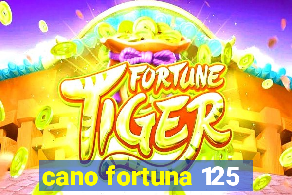 cano fortuna 125