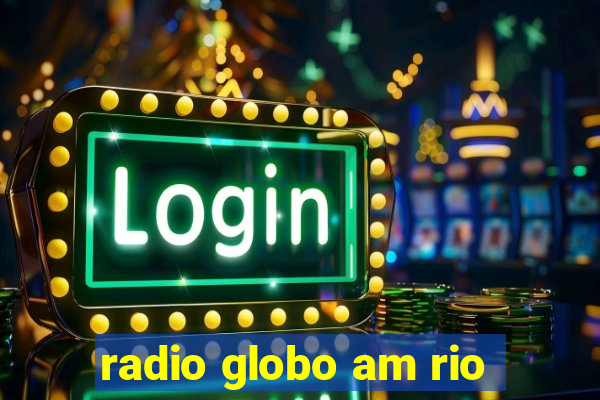 radio globo am rio