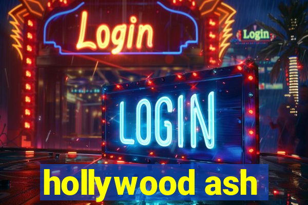 hollywood ash