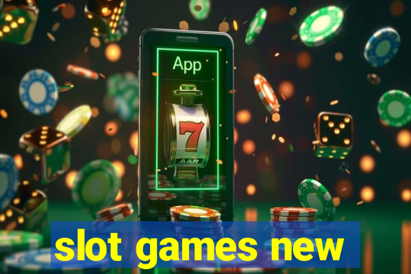 slot games new