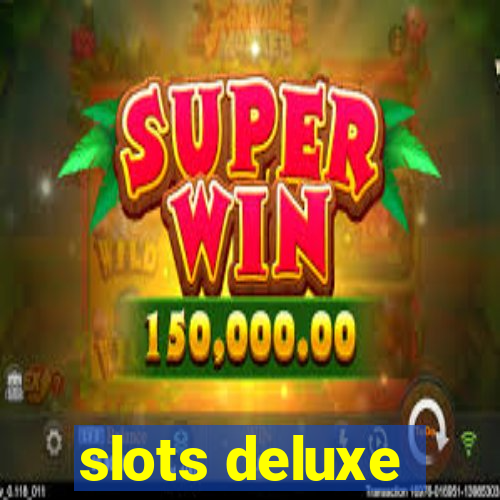 slots deluxe