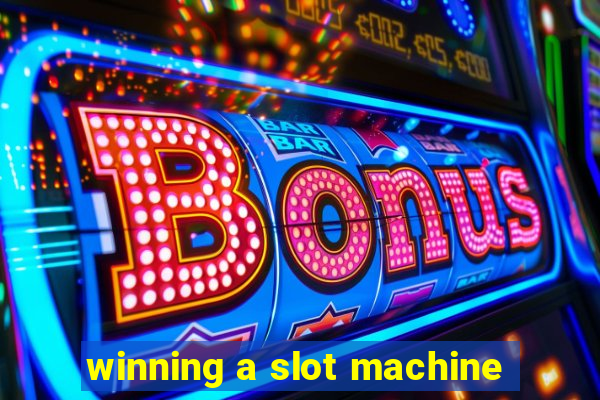 winning a slot machine