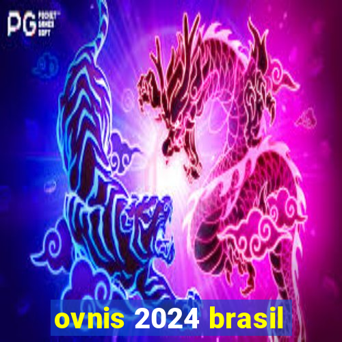 ovnis 2024 brasil