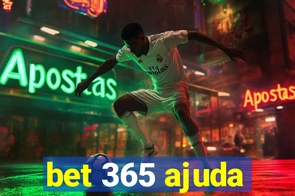 bet 365 ajuda