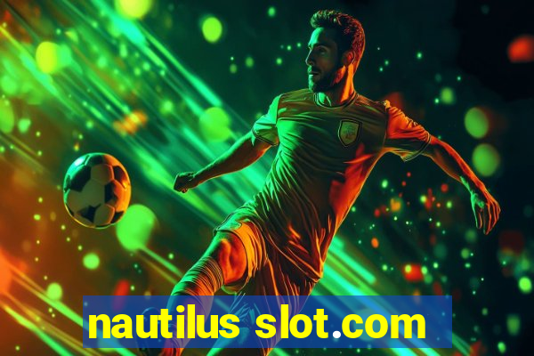 nautilus slot.com