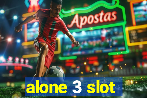 alone 3 slot