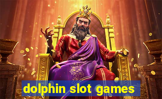 dolphin slot games