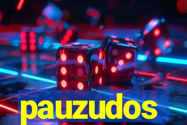 pauzudos