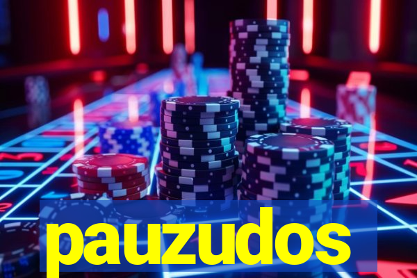 pauzudos