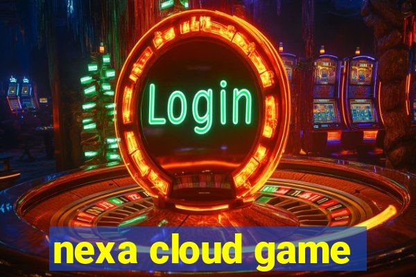 nexa cloud game