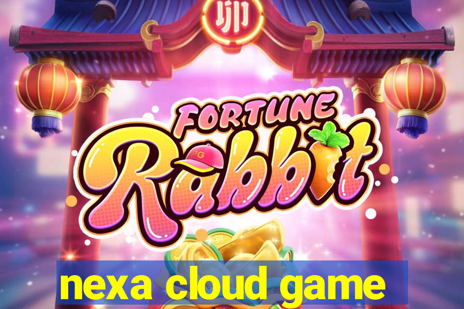 nexa cloud game