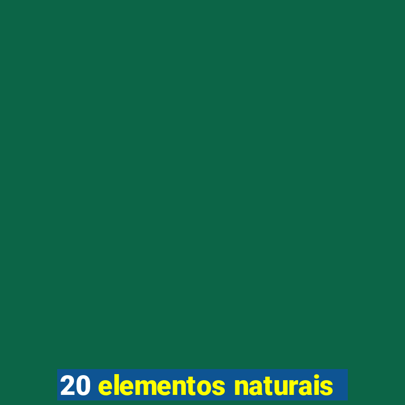 20 elementos naturais