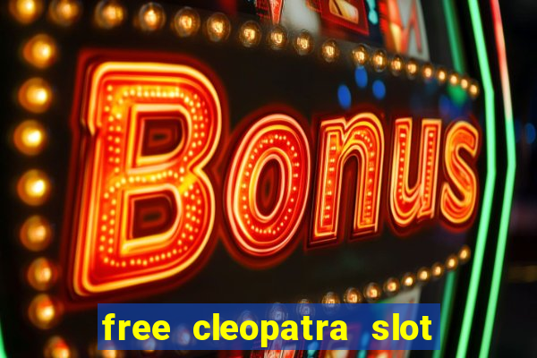 free cleopatra slot machine games