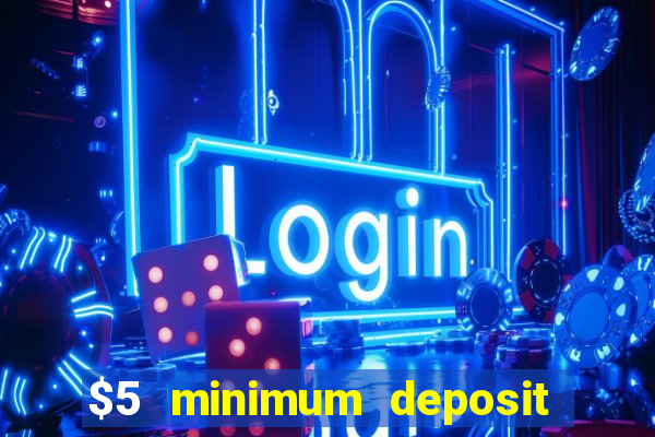 $5 minimum deposit casino australia 2021