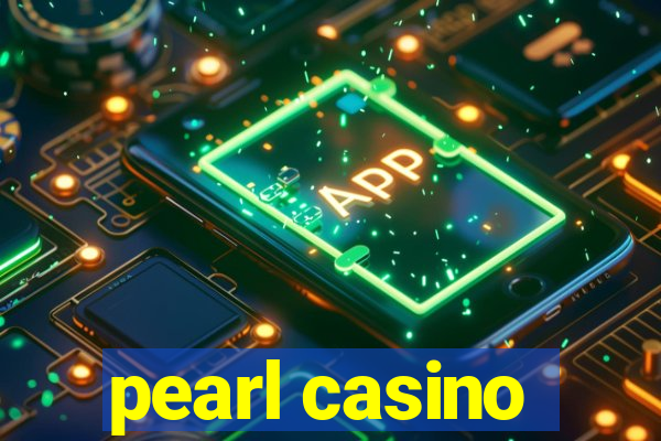 pearl casino