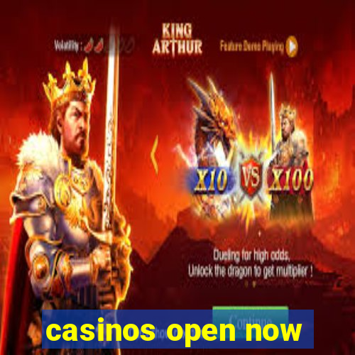 casinos open now