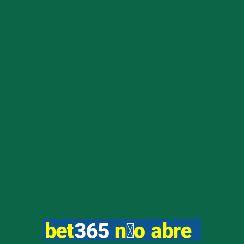 bet365 n茫o abre