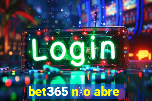 bet365 n茫o abre