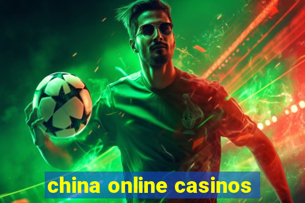 china online casinos