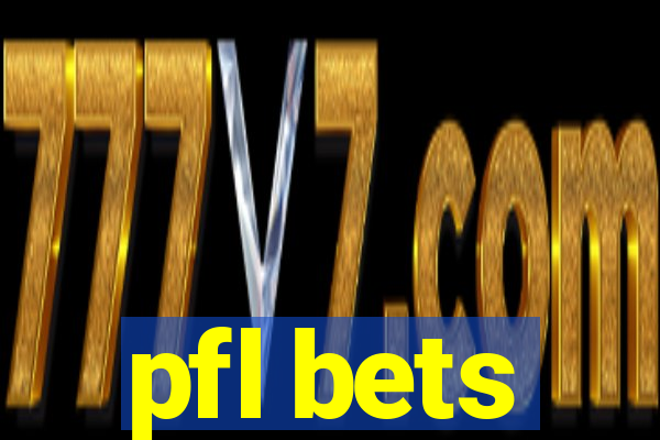 pfl bets