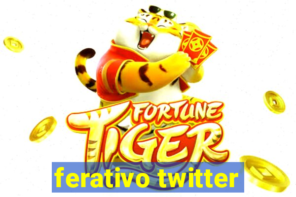 ferativo twitter