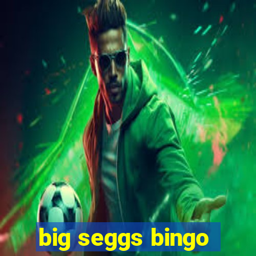 big seggs bingo