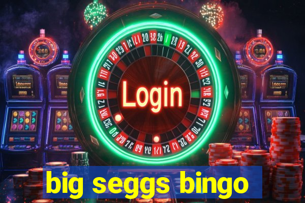 big seggs bingo